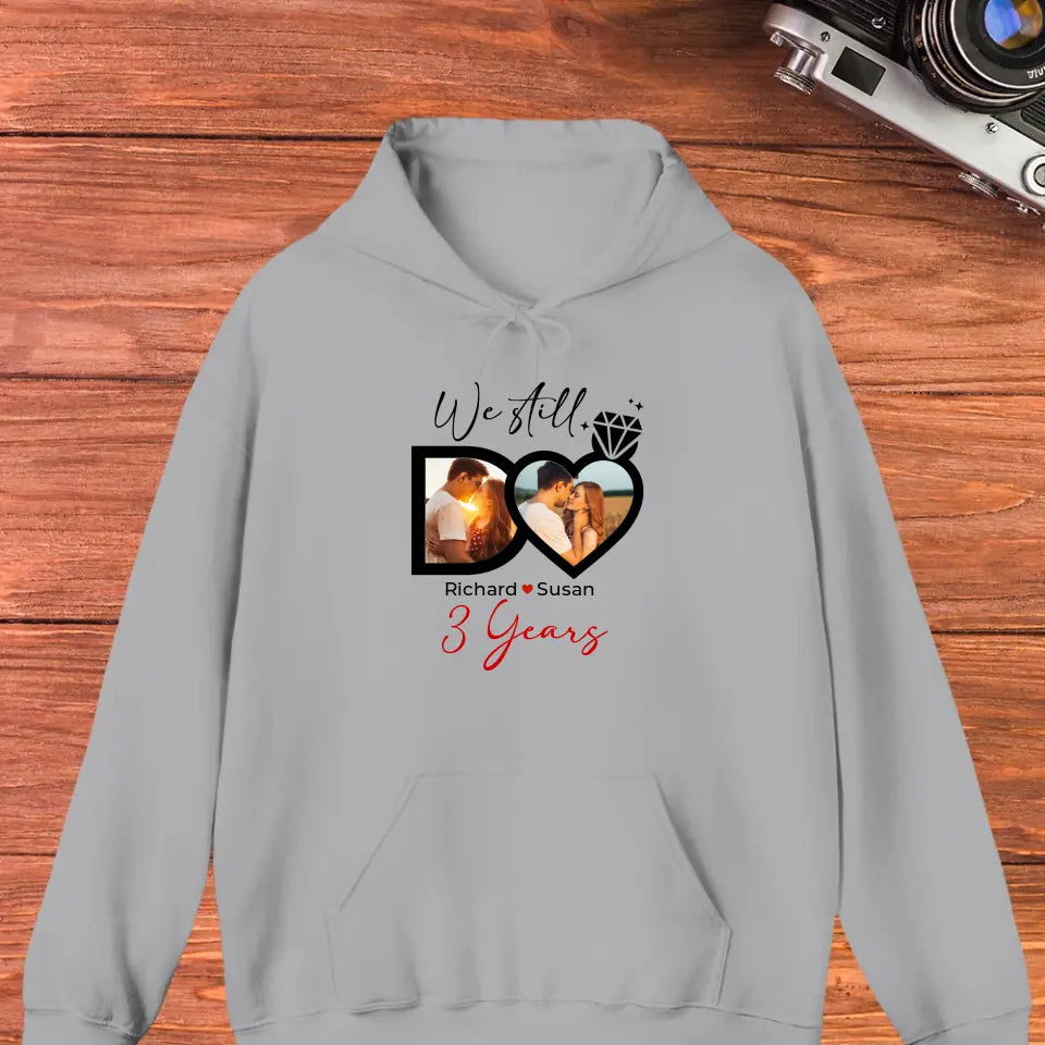 We Still Do No Matter How- Personalized Gifts For Couples - Unisex Hoodie