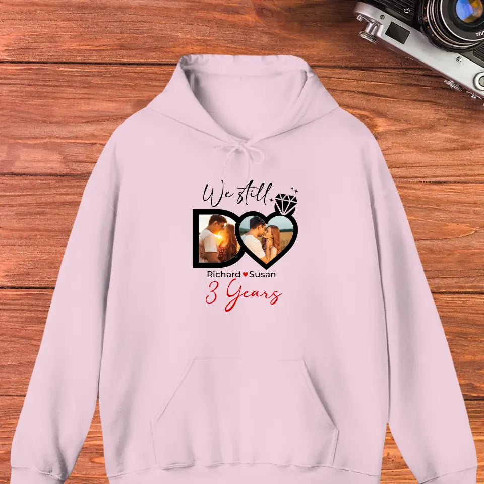 We Still Do No Matter How- Personalized Gifts For Couples - Unisex Hoodie