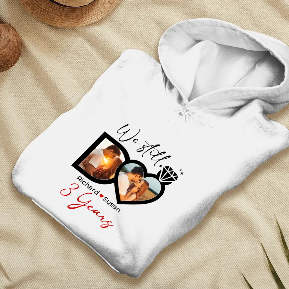 We Still Do No Matter How- Personalized Gifts For Couples - Unisex Hoodie