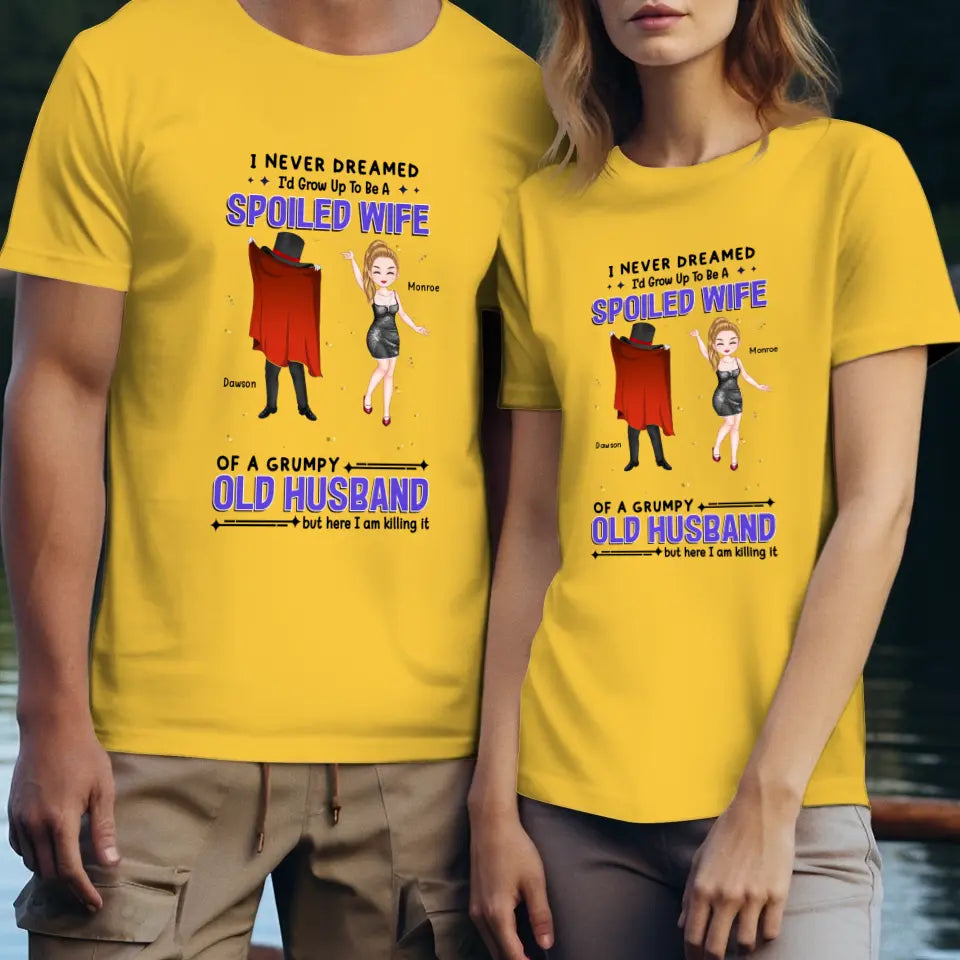 I Never Dreamed I'd Grow Up To Be A Spoiled Wife - Personalized Gifts For Couples - Unisex T-Shirt