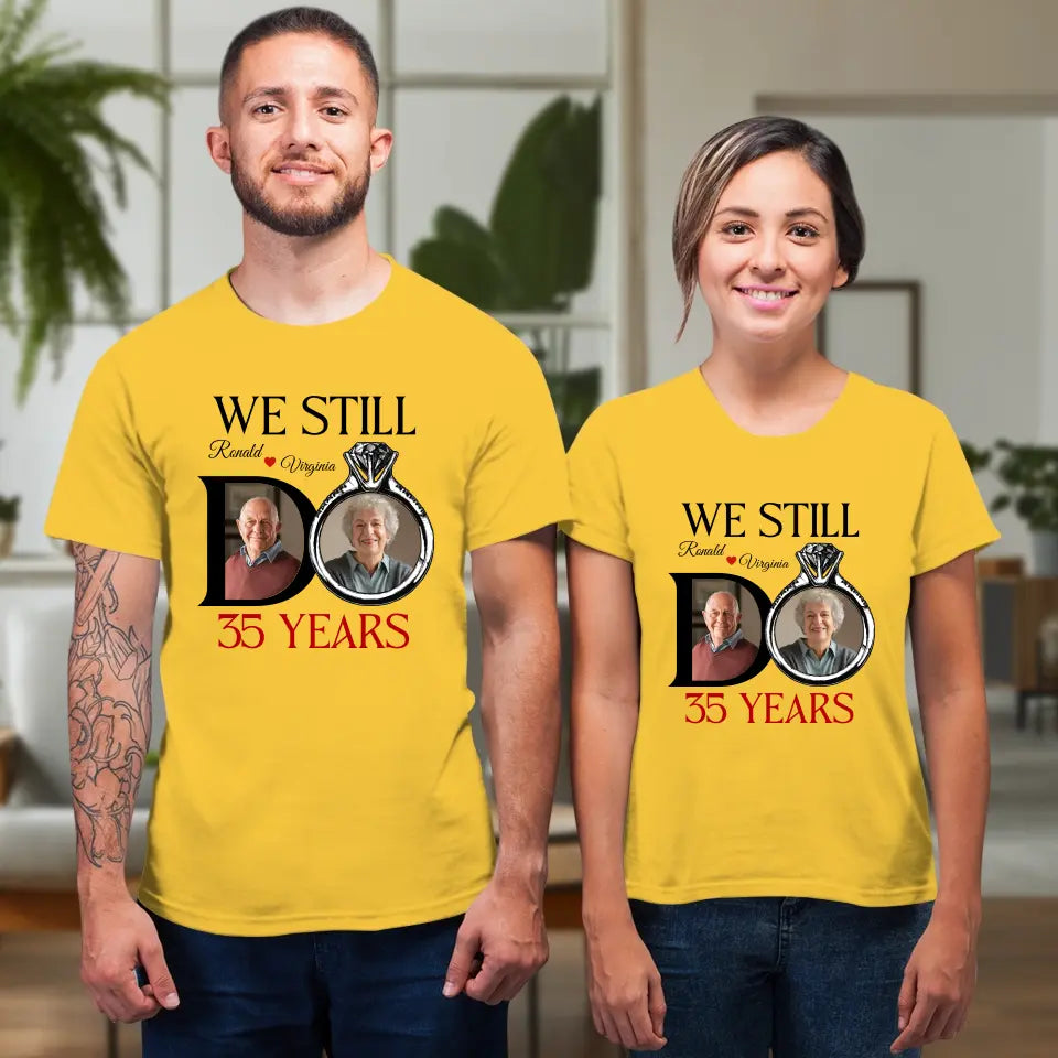 We Still Do Till The Last Day - Personalized Gifts For Couples - Unisex T-Shirt