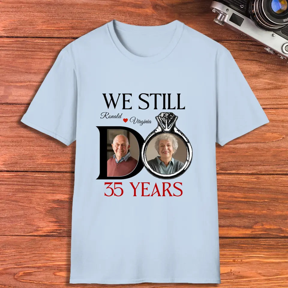 We Still Do Till The Last Day - Personalized Gifts For Couples - Unisex T-Shirt