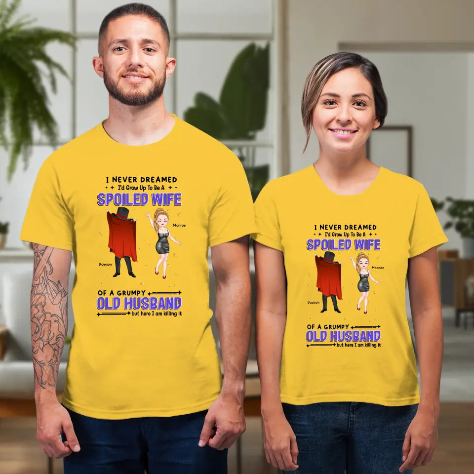 I Never Dreamed I'd Grow Up To Be A Spoiled Wife - Personalized Gifts For Couples - Unisex T-Shirt