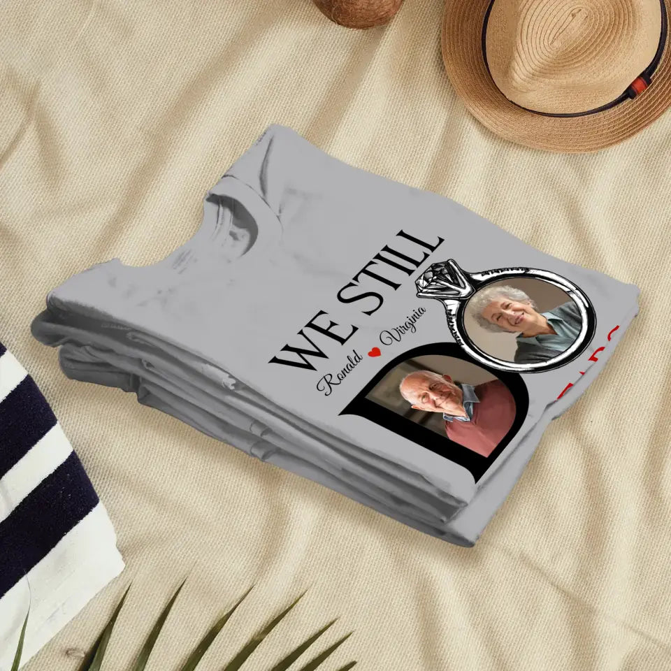 We Still Do Till The Last Day - Personalized Gifts For Couples - Unisex T-Shirt