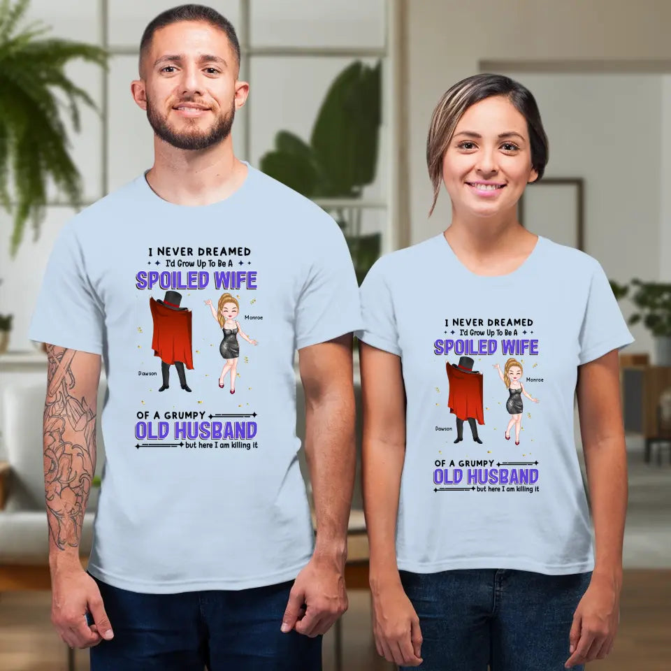 I Never Dreamed I'd Grow Up To Be A Spoiled Wife - Personalized Gifts For Couples - Unisex T-Shirt