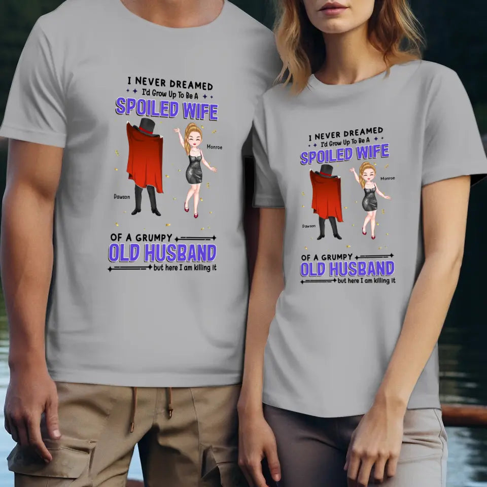 I Never Dreamed I'd Grow Up To Be A Spoiled Wife - Personalized Gifts For Couples - Unisex T-Shirt