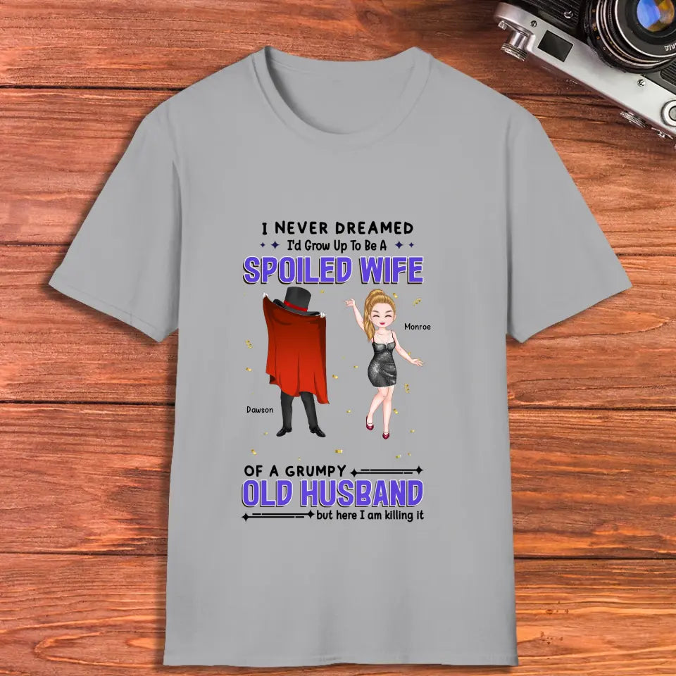 I Never Dreamed I'd Grow Up To Be A Spoiled Wife - Personalized Gifts For Couples - Unisex T-Shirt