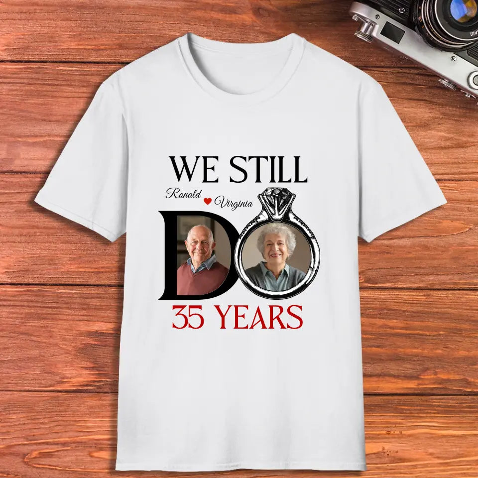 We Still Do Till The Last Day - Personalized Gifts For Couples - Unisex T-Shirt