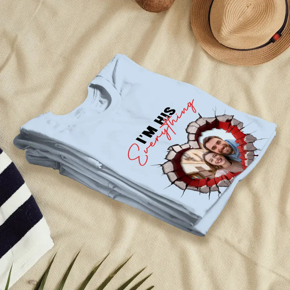 I Finally Have Everything I Want- Custom Photo - Personalized Gifts for Couples - T-Shirt