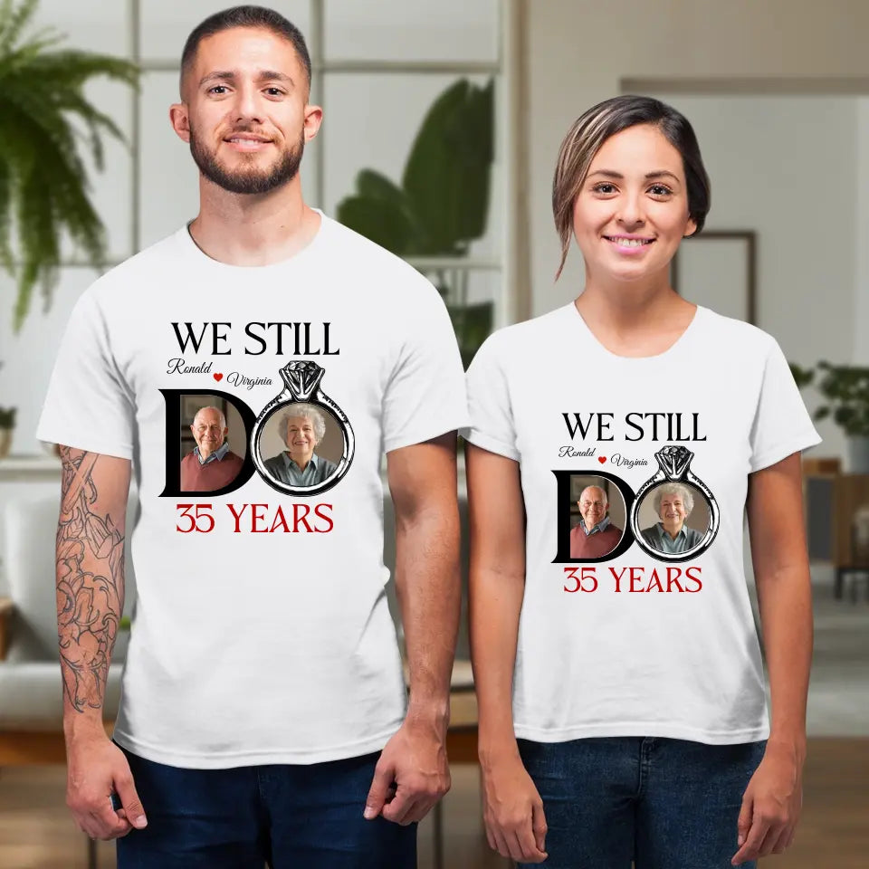 We Still Do Till The Last Day - Personalized Gifts For Couples - Unisex T-Shirt