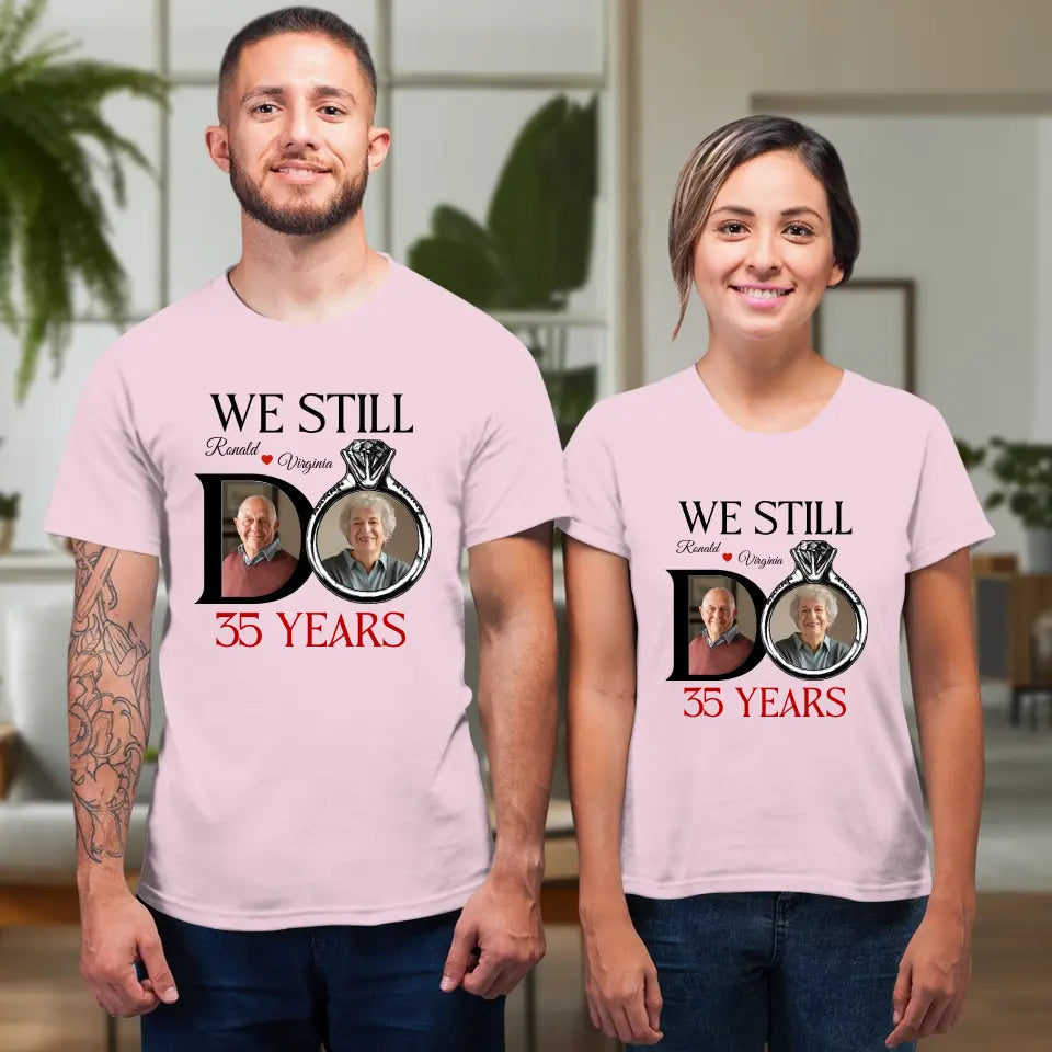 We Still Do Till The Last Day - Personalized Gifts For Couples - Unisex T-Shirt