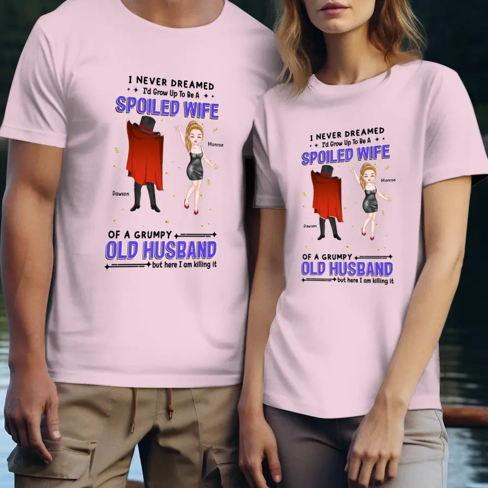 I Never Dreamed I'd Grow Up To Be A Spoiled Wife - Personalized Gifts For Couples - Unisex T-Shirt