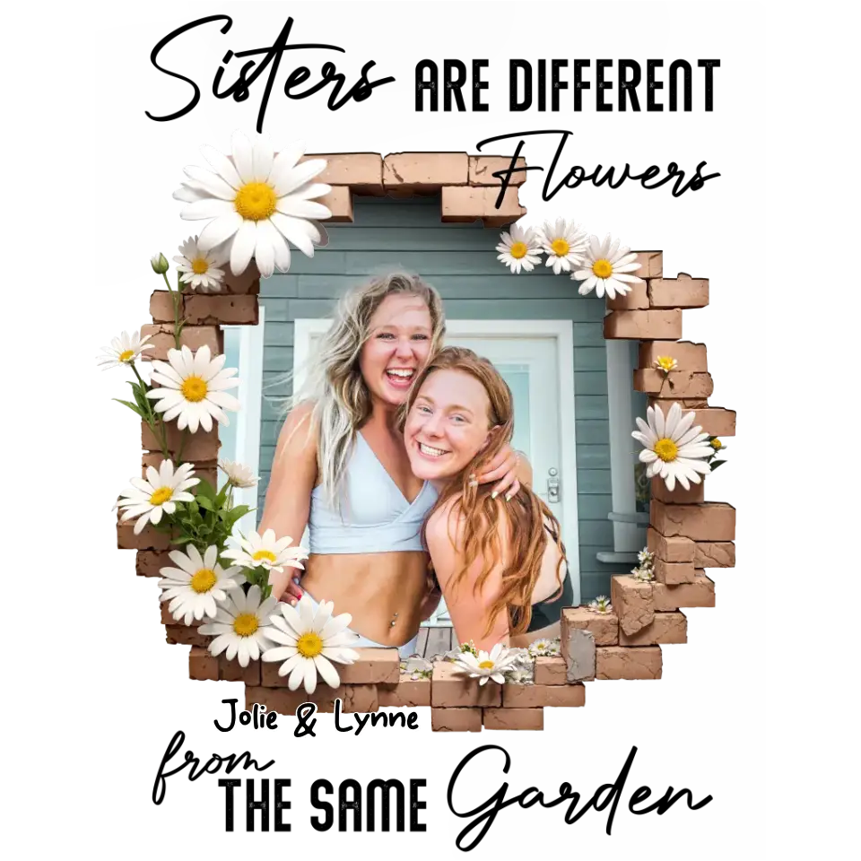 Sisters Are Different Flowers - Custom Photo - Personalized Gifts For  Bestie - T-Shirt