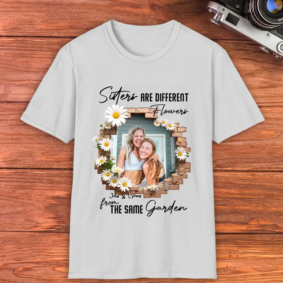 Sisters Are Different Flowers - Custom Photo - Personalized Gifts For  Bestie - T-Shirt