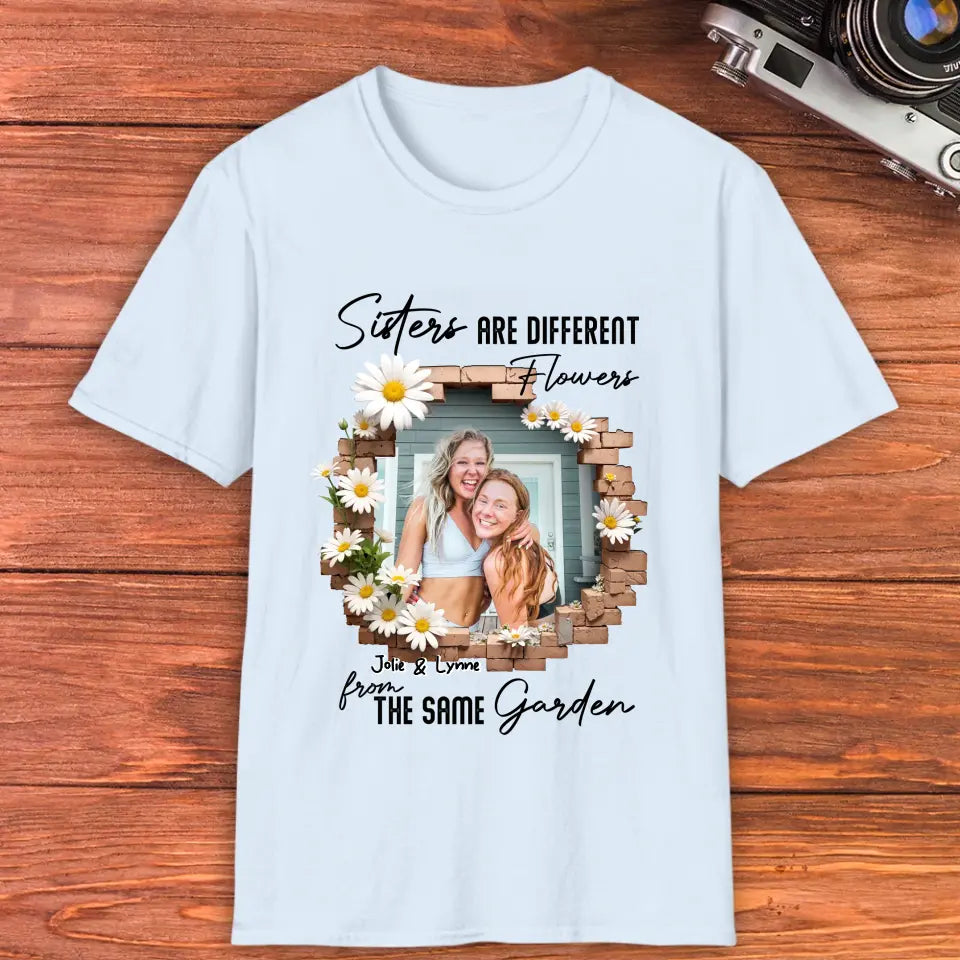 Sisters Are Different Flowers - Custom Photo - Personalized Gifts For  Bestie - T-Shirt