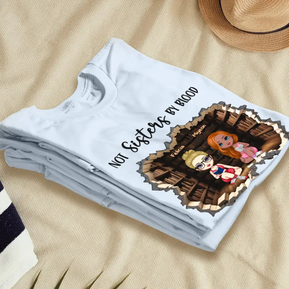 Not Sisters By Blood - Custom Name - Personalized Gifts For  Bestie - T-Shirt