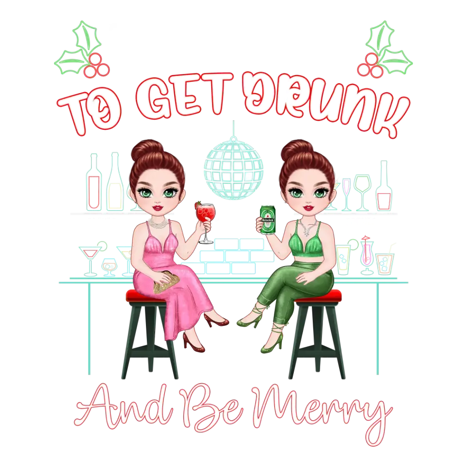 To Get Drunk And Be Merry - Custom Quote - Personalized Gifts For Besties - T-shirt