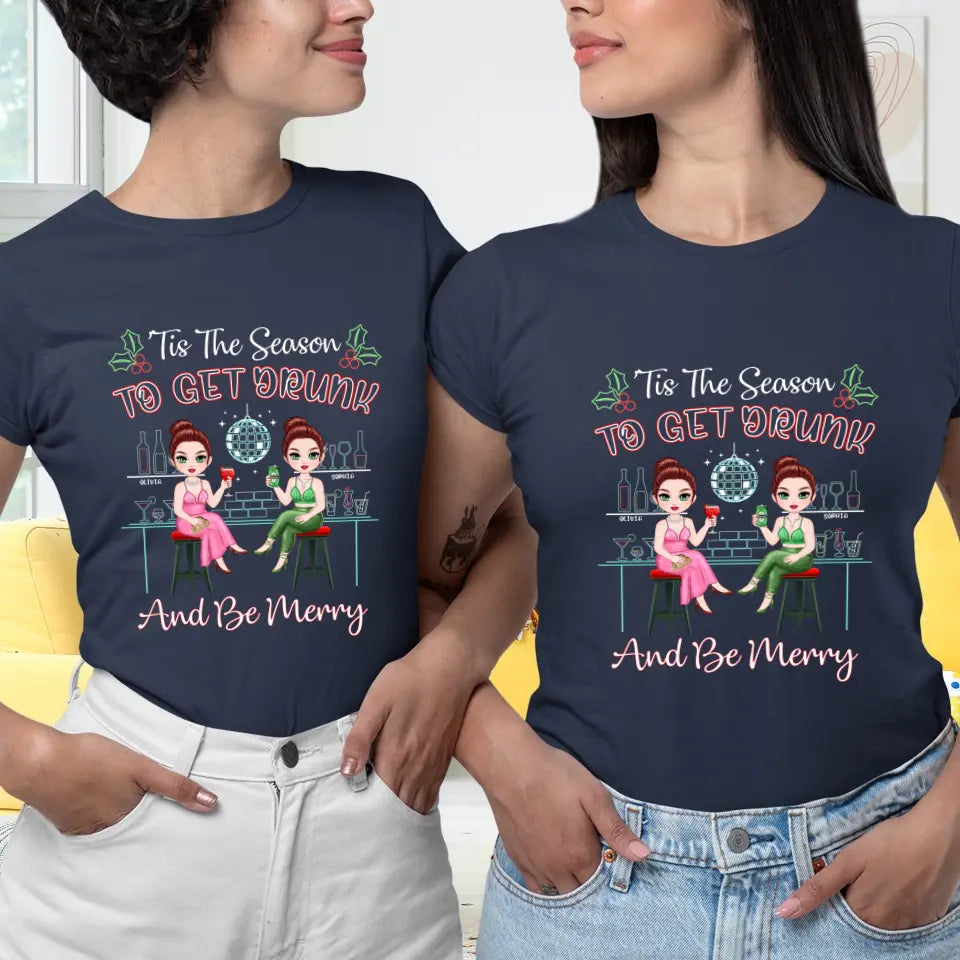 To Get Drunk And Be Merry - Custom Quote - Personalized Gifts For Besties - T-shirt