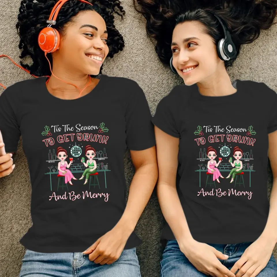 To Get Drunk And Be Merry - Custom Quote - Personalized Gifts For Besties - T-shirt