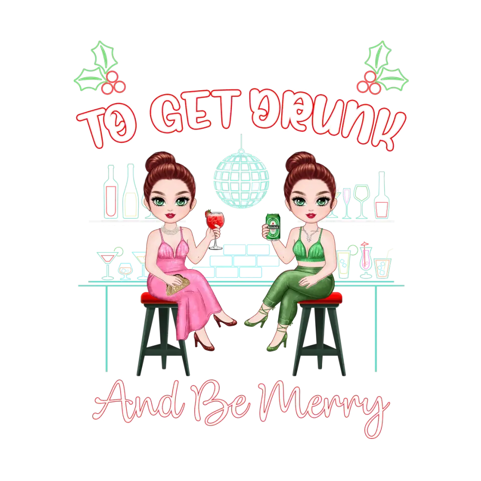 To Get Drunk And Be Merry - Custom Quote - Personalized Gifts For Besties - T-shirt