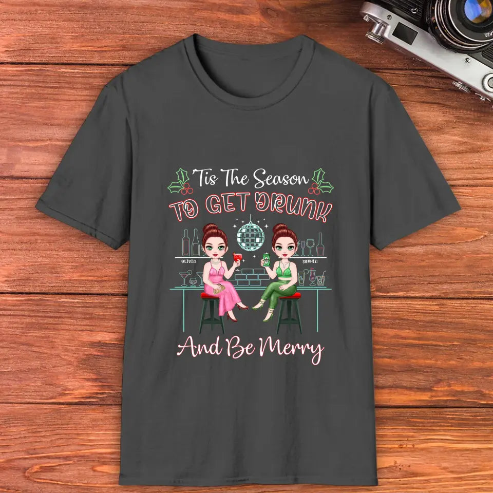 To Get Drunk And Be Merry - Custom Quote - Personalized Gifts For Besties - T-shirt