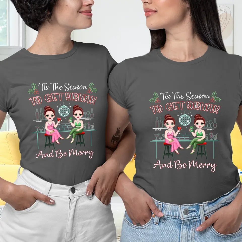 To Get Drunk And Be Merry - Custom Quote - Personalized Gifts For Besties - T-shirt