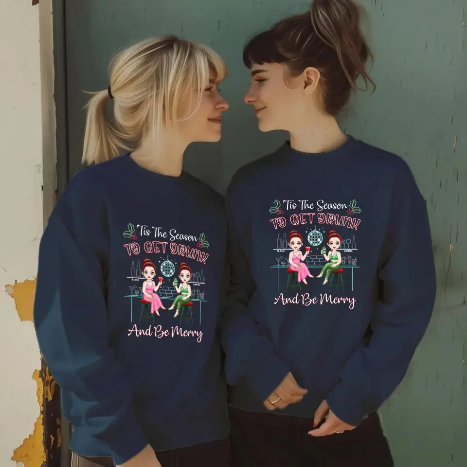 To Get Drunk And Be Merry - Custom Quote - Personalized Gifts for Besties - Sweater