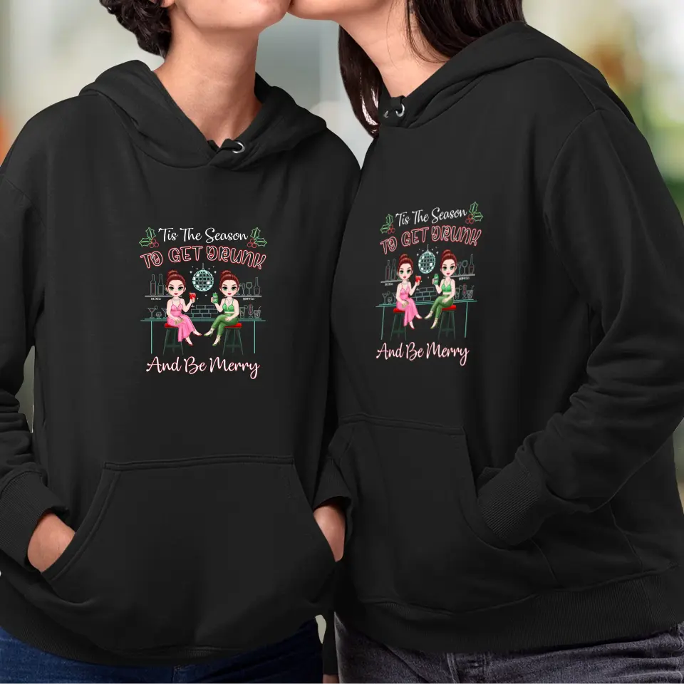 To Get Drunk And Be Merry - Custom Quote - Personalized Gifts For Besties - Hoodie