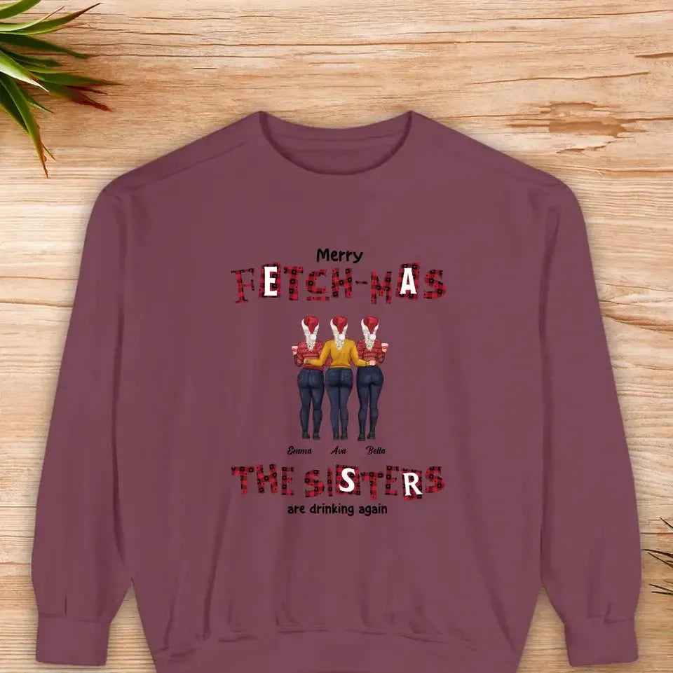 Fetch-mas Sisters Drinking Again - Custom Quote - Personalized Gifts for Besties -  Family Sweater