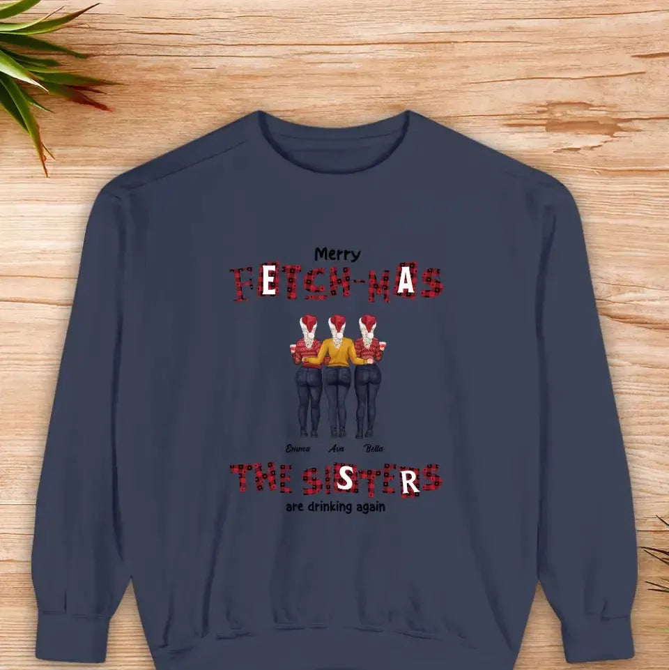 Fetch-mas Sisters Drinking Again - Custom Quote - Personalized Gifts for Besties -  Family Sweater