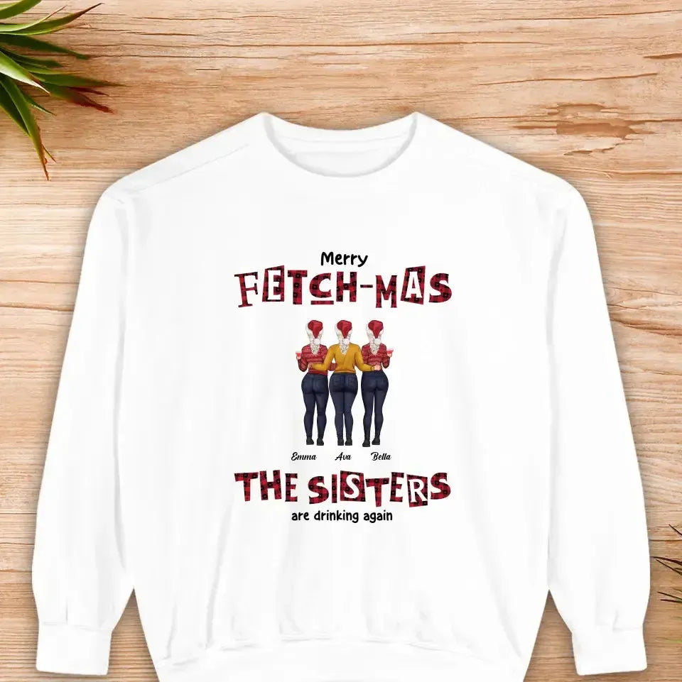 Fetch-mas Sisters - Custom Quote - Personalized Gifts For Besties -  Family Sweater