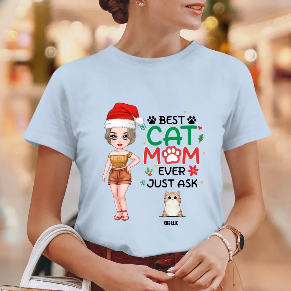 Best Cat Mom Ever, Just Ask - Custom Animal - Personalized Gifts For Cat Lovers - T-shirt