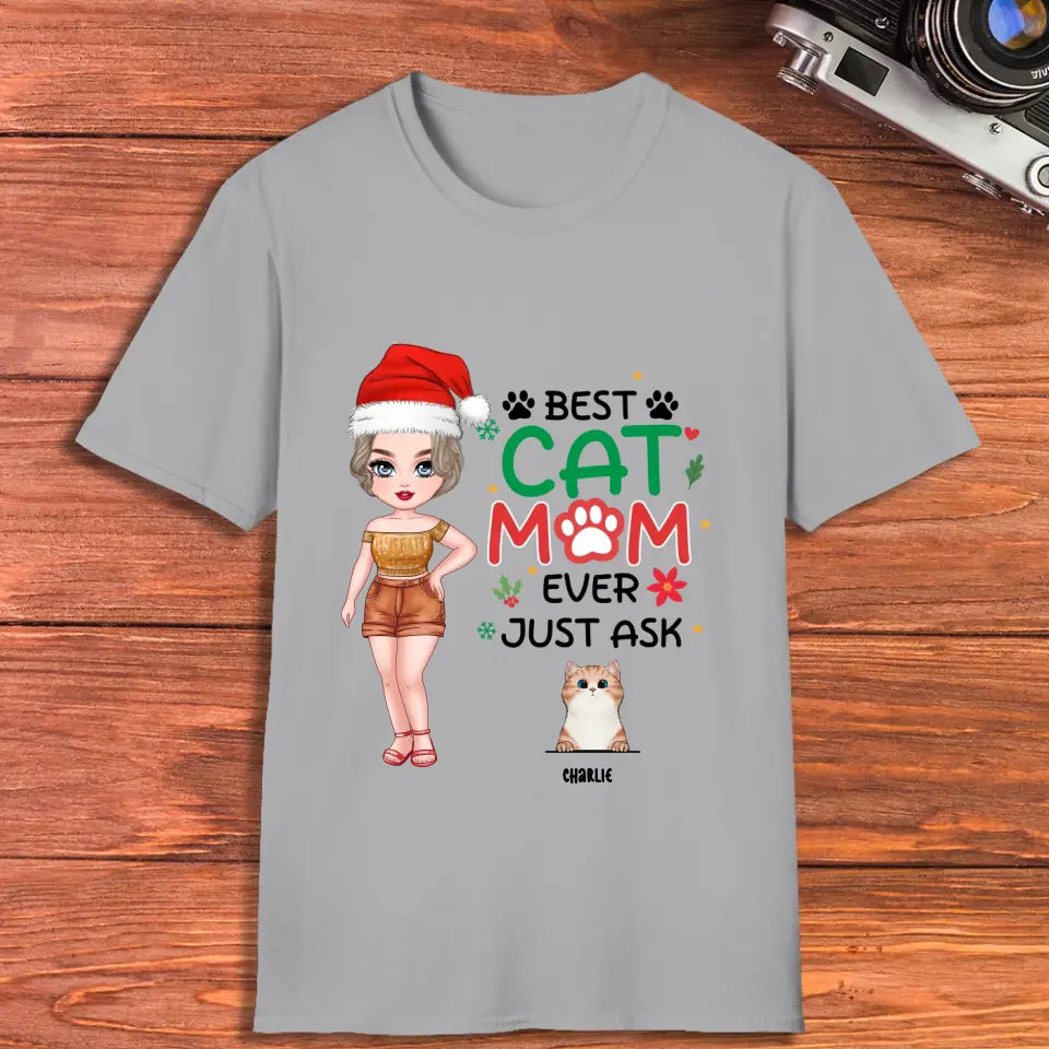 Best Cat Mom Ever, Just Ask - Custom Animal - Personalized Gifts For Cat Lovers - T-shirt