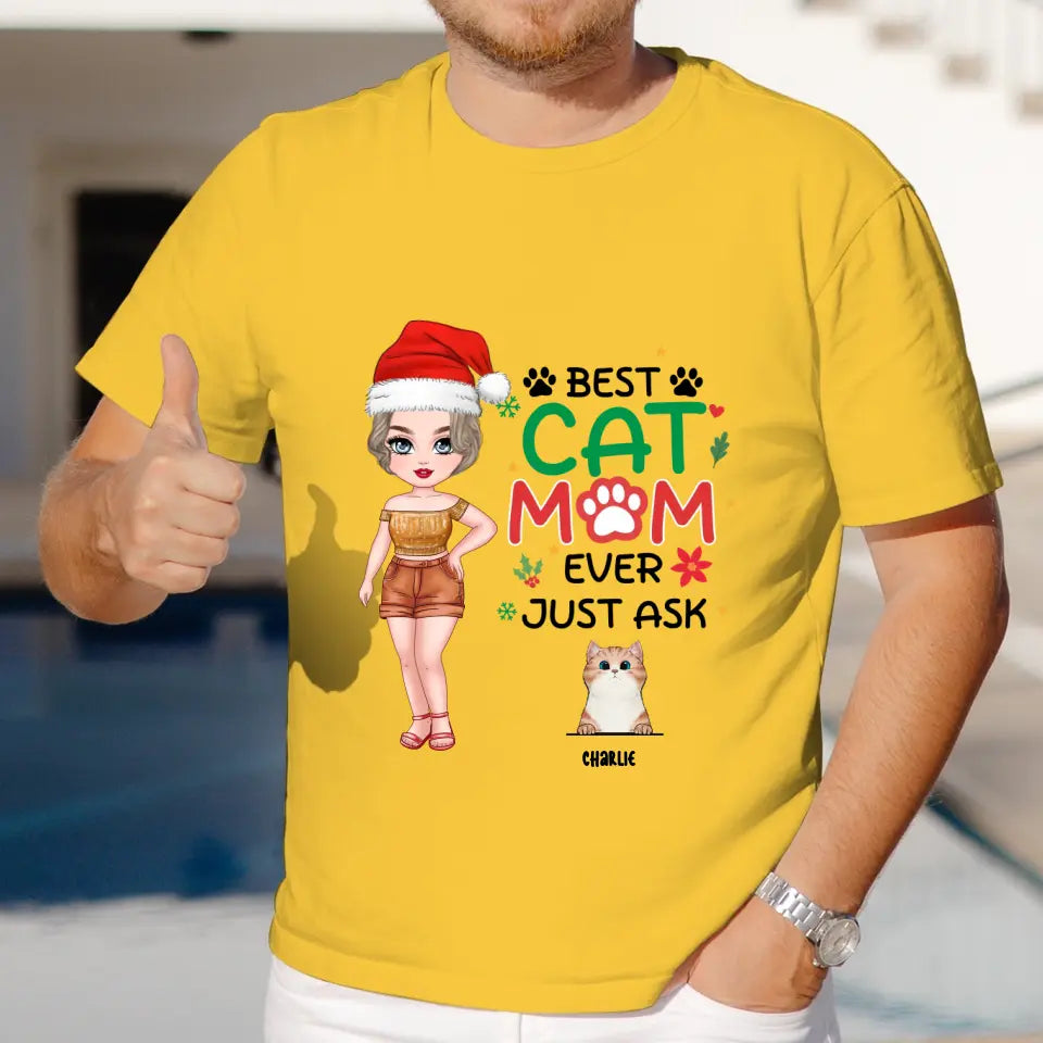 Best Cat Mom Ever, Just Ask -  Custom Animal - Personalized Gifts For Cat Lovers - Family T-Shirt