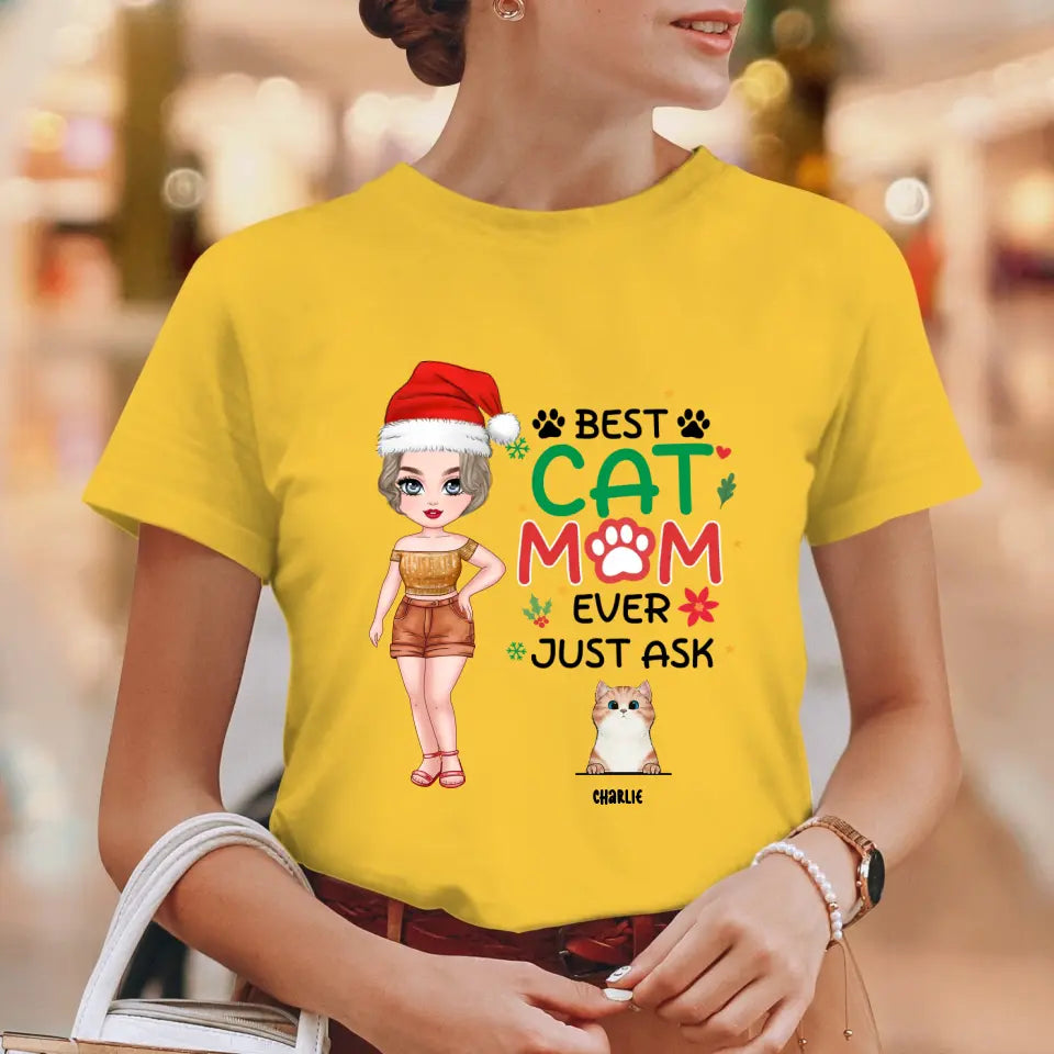 Best Cat Mom Ever, Just Ask -  Custom Animal - Personalized Gifts For Cat Lovers - Family T-Shirt