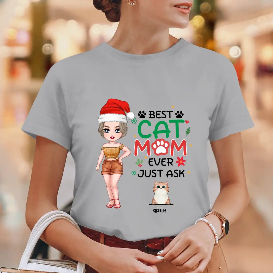 Best Cat Mom Ever, Just Ask -  Custom Animal - Personalized Gifts For Cat Lovers - Family T-Shirt