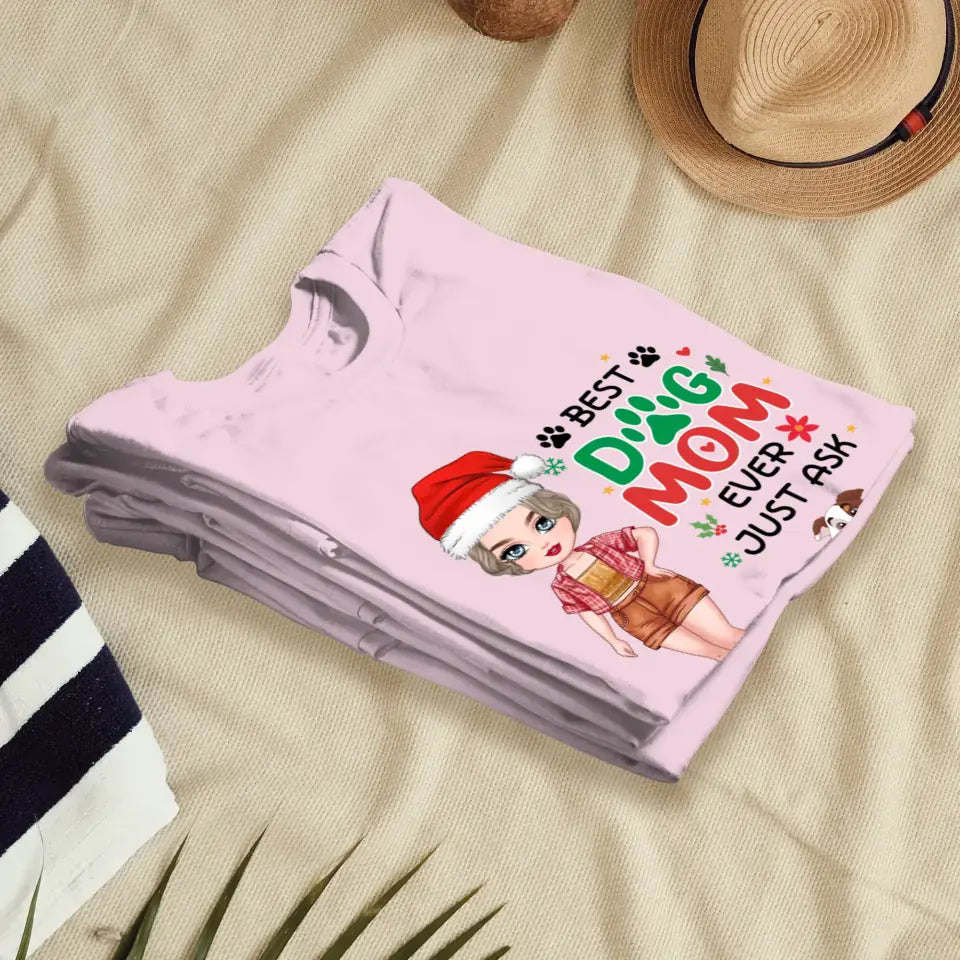 Best Dog Mom Ever, Just Ask - Custom Quote - Personalized Gifts For Dog Lovers - T-shirt