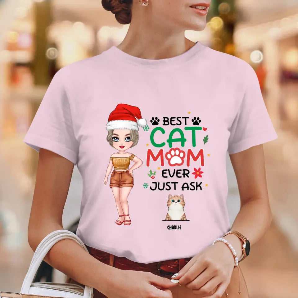 Best Cat Mom Ever, Just Ask -  Custom Animal - Personalized Gifts For Cat Lovers - Family T-Shirt