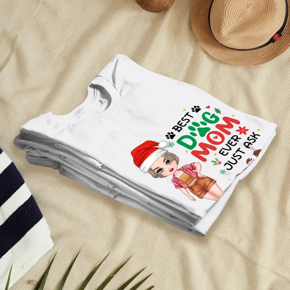 Best Dog Mom Ever, Just Ask - Custom Quote - Personalized Gifts For Dog Lovers - T-shirt