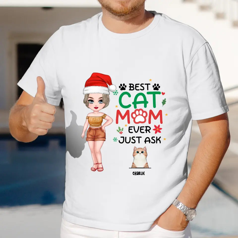 Best Cat Mom Ever, Just Ask -  Custom Animal - Personalized Gifts For Cat Lovers - Family T-Shirt