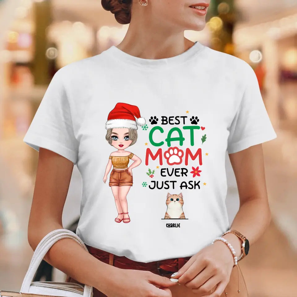 Best Cat Mom Ever, Just Ask -  Custom Animal - Personalized Gifts For Cat Lovers - Family T-Shirt