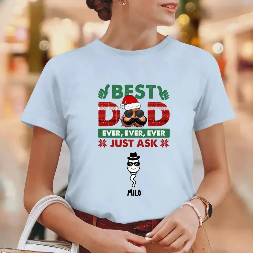 Best Dad Ever -  Custom Name - Personalized Gifts For Dad - Family T-Shirt