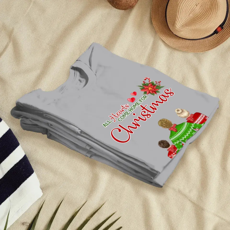 All Hearts Come Home For Christmas - Custom Quote - Personalized Gifts For Family - Family T-Shirt