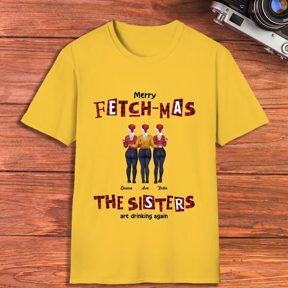 Fetch-mas Sisters - Custom Quote - Personalized Gifts For Besties - T-shirt