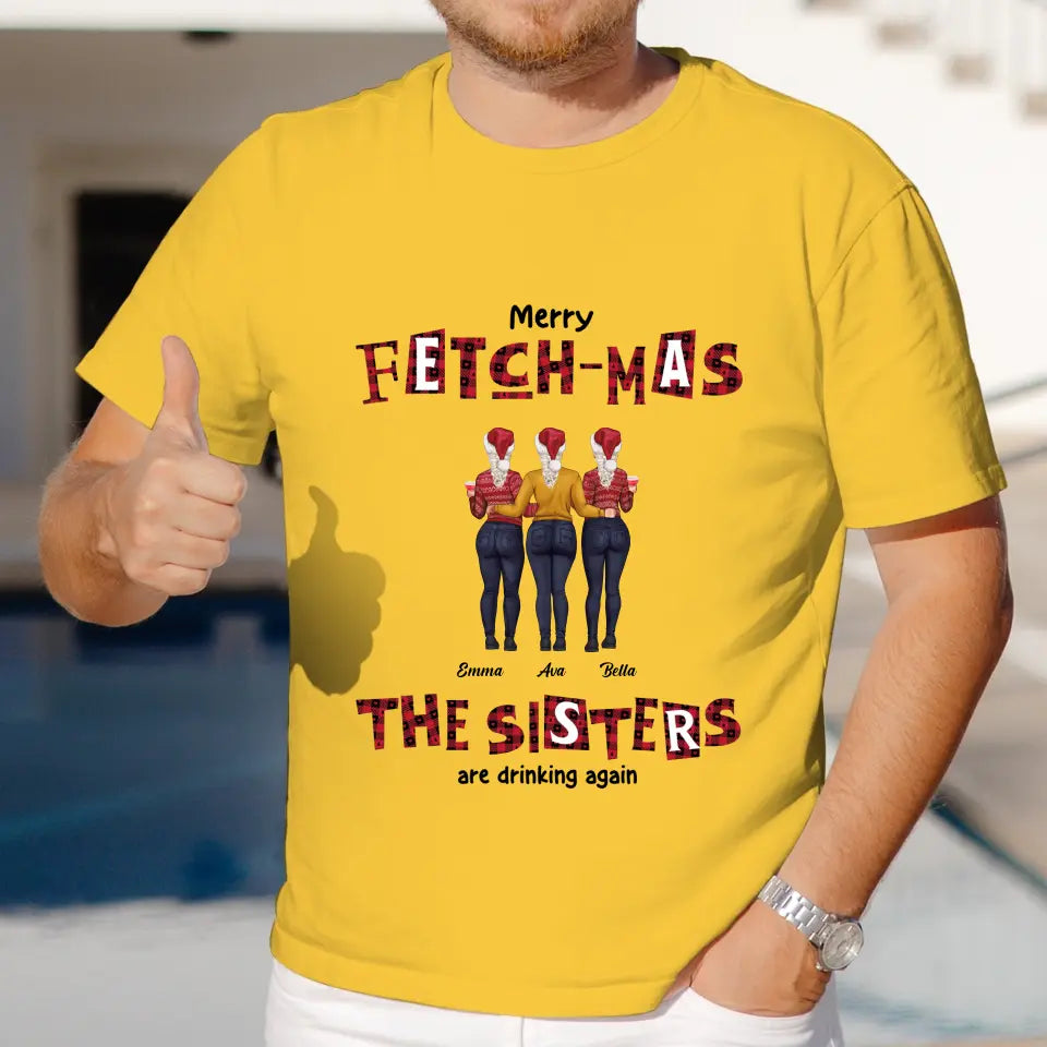 Fetch-mas Sisters - Custom Quote - Personalized Gifts For Besties - T-shirt