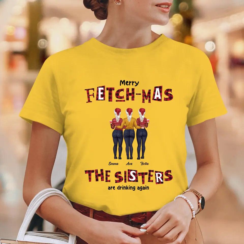 Fetch-mas Sisters - Custom Quote - Personalized Gifts For Besties - T-shirt