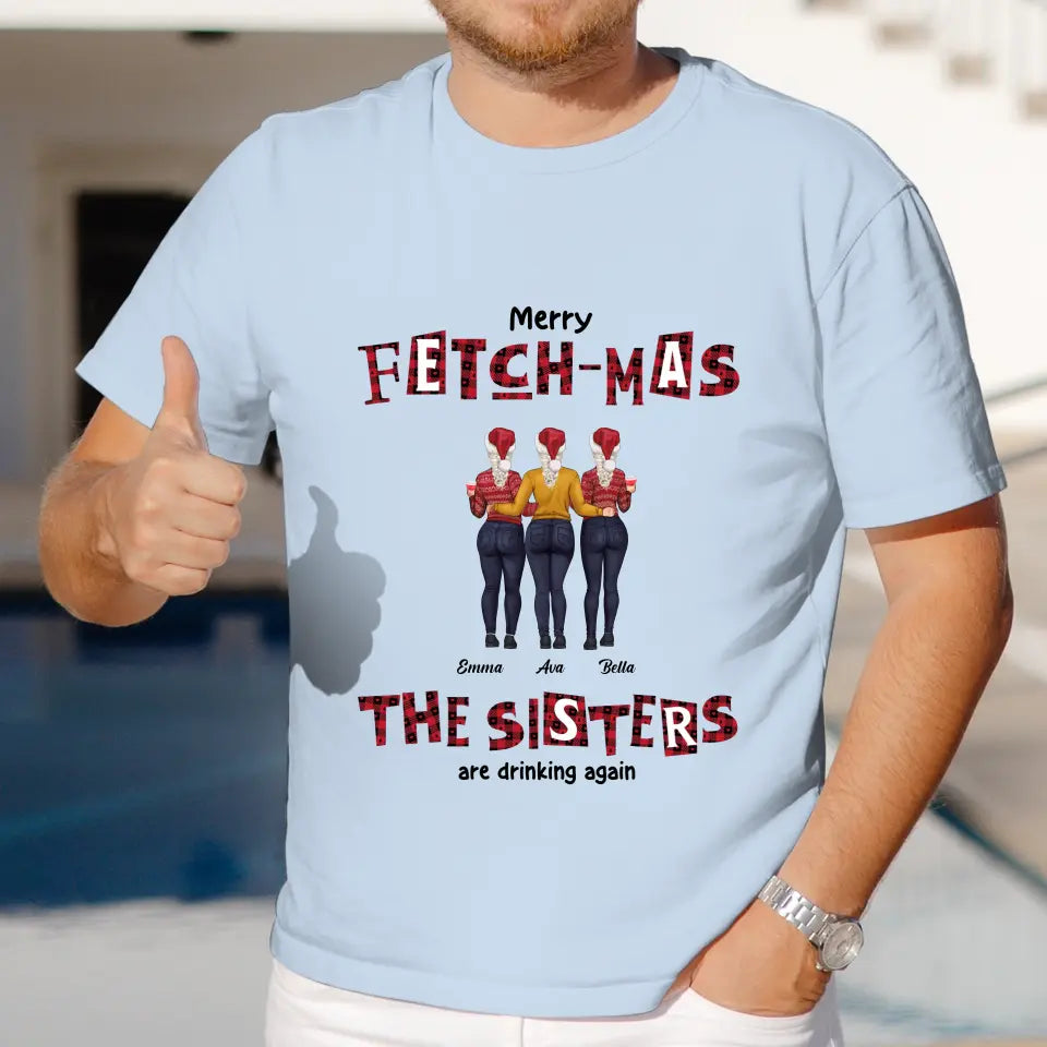 Fetch-mas Sisters - Custom Quote - Personalized Gifts For Besties - T-shirt