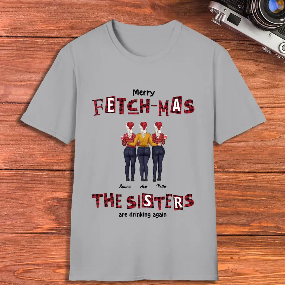 Fetch-mas Sisters - Custom Quote - Personalized Gifts For Besties - T-shirt