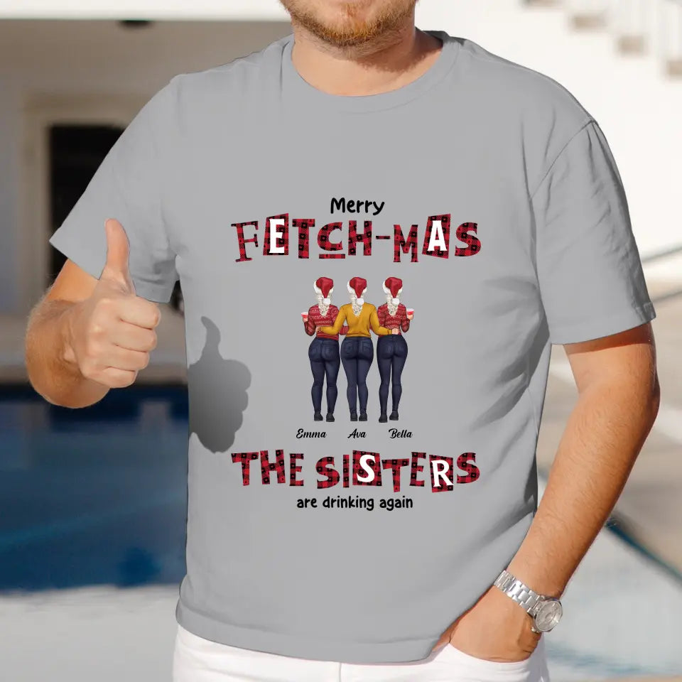 Fetch-mas Sisters - Custom Quote - Personalized Gifts For Besties - T-shirt