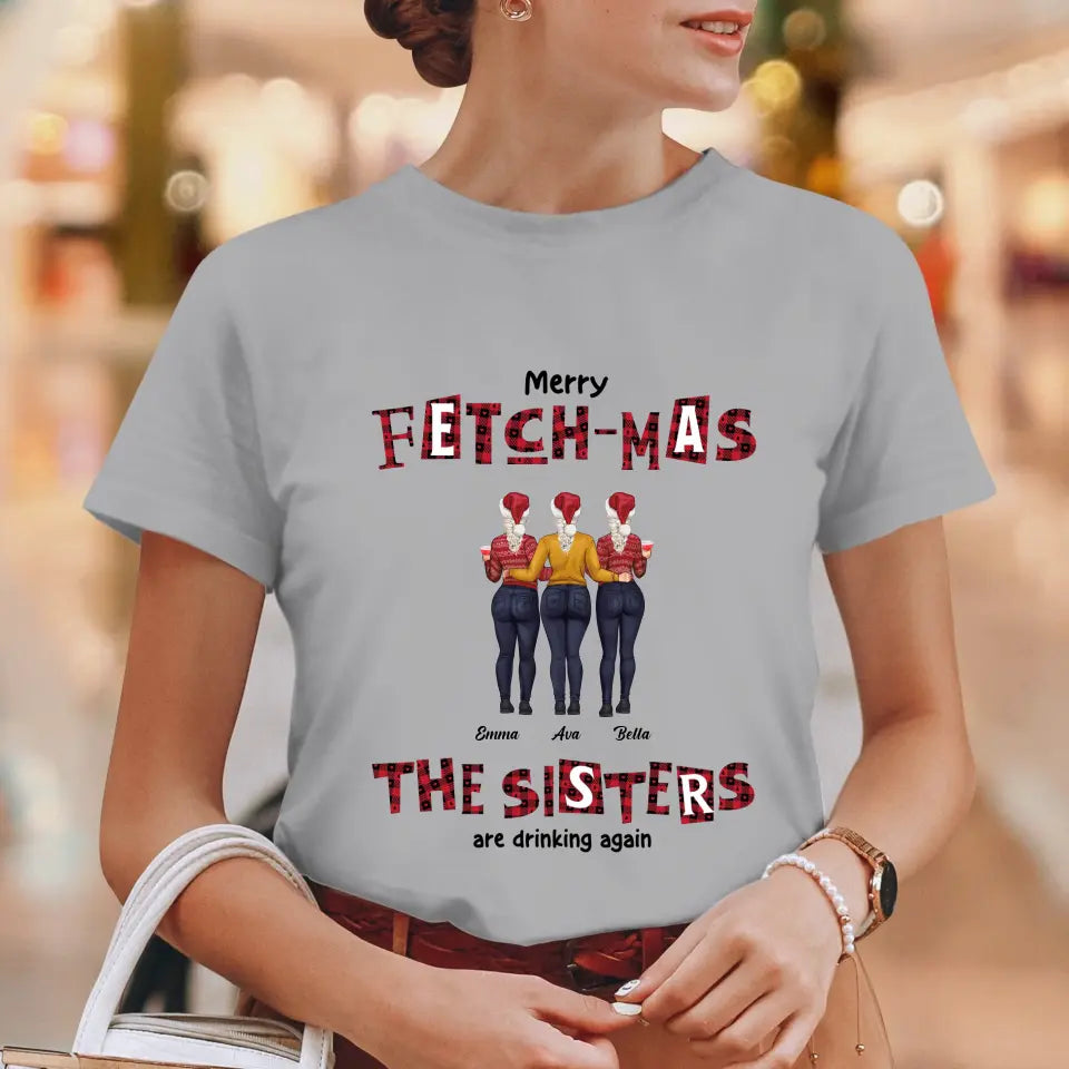 Fetch-mas Sisters - Custom Quote - Personalized Gifts For Besties - T-shirt